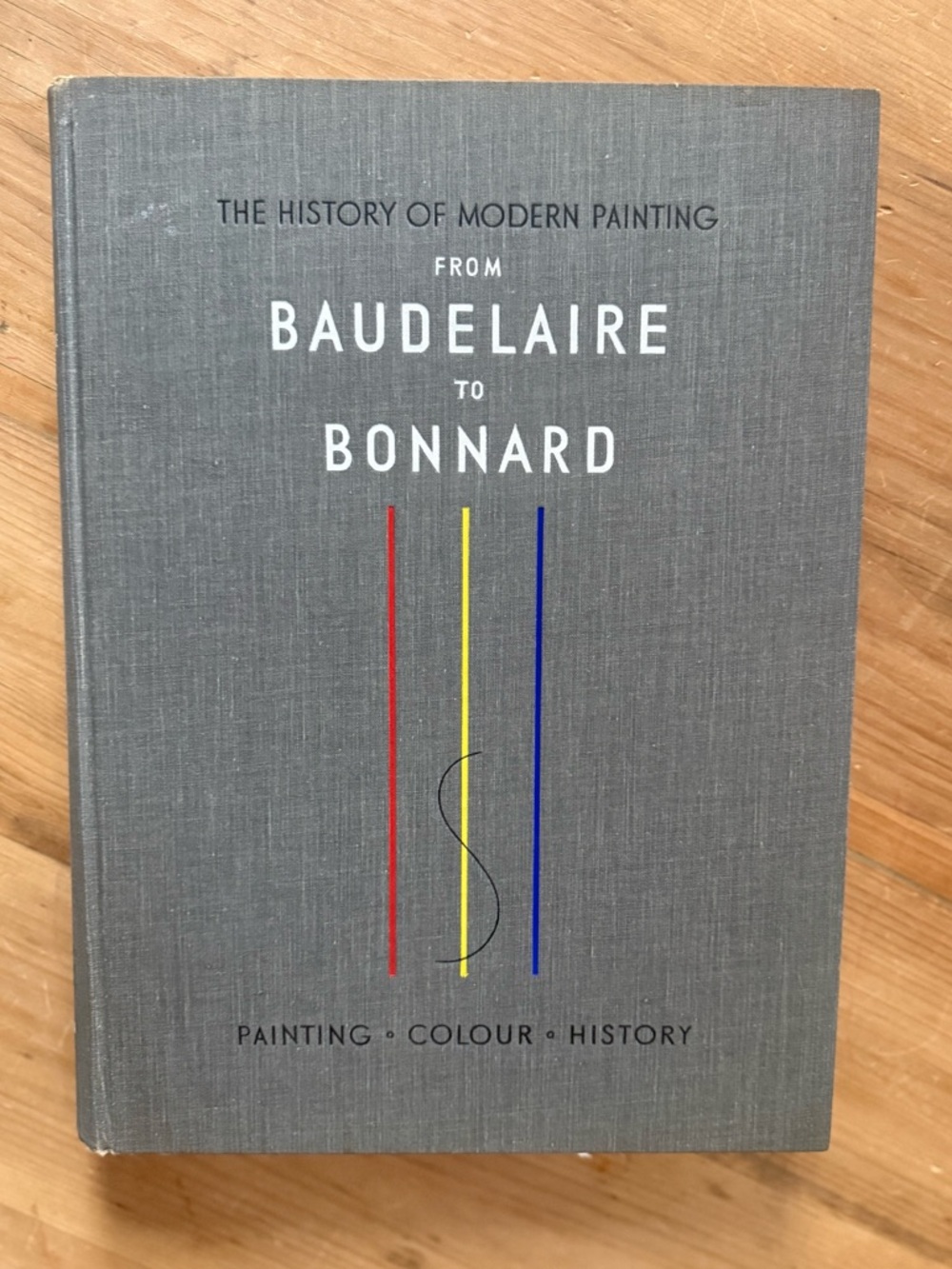 History of Modern Painting: From Baudelaire to Bonnard Art History 1949